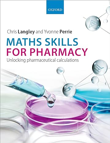 maths skills for pharmacy unlocking pharmaceutical calculations 1st edition chris langley ,yvonne perrie