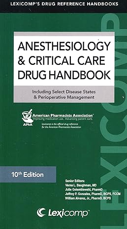 anesthesiology and critical care drug handbook 2011 2012 including select disease states and perioperative