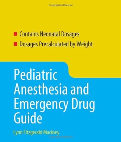 pediatric anesthetic and emergency drug guide 1st edition lynn fitzgerald macksey 0763755990, 978-0763755997