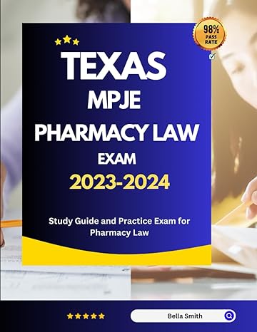 texas mpje pharmacy law exam 2023 2024 study guide and practice exam for pharmacy law 1st edition bella smith