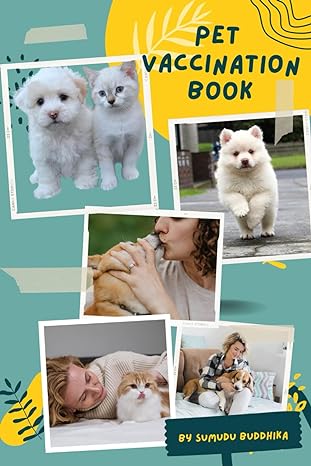 pet vaccination book your comprehensive companion for pet health 1st edition kunamge sumudu buddhika