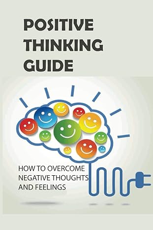 positive thinking guide how to overcome negative thoughts and feelings 1st edition zonia gut b09lzsghtl,