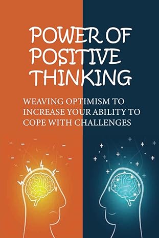power of positive thinking weaving optimism to increase your ability to cope with challenges 1st edition