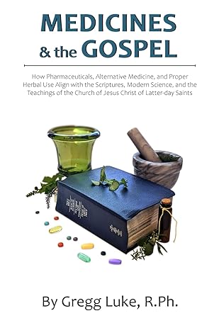 medicines and the gospel how pharmaceuticals alternative medicine and proper herbal use align with the
