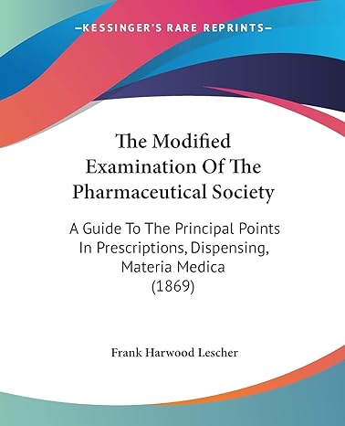 the modified examination of the pharmaceutical society a guide to the principal points in prescriptions