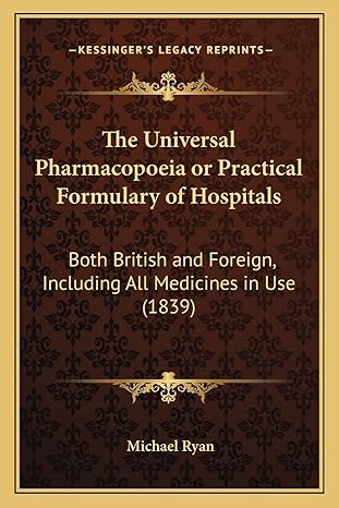 the universal pharmacopoeia or practical formulary of hospitals both british and foreign including all