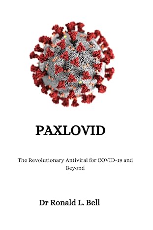 paxlovid the revolutionary antiviral for covid 19 and beyond 1st edition dr ronald l bell b0cnwj1p5h,