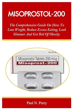 misoprostol 200 the comprehensive guide on how to lose weight reduce excess eating look slimmer and get rid