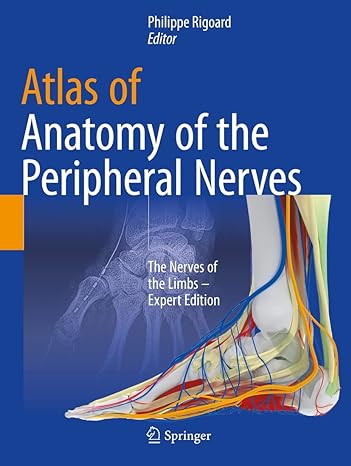 atlas of anatomy of the peripheral nerves the nerves of the limbs 1st edition philippe rigoard 3030491811,