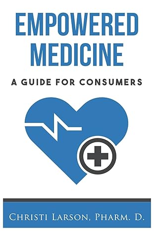 empowered medicine a guide for consumers 1st edition dr christi larson pharmd 1733013008, 978-1733013000