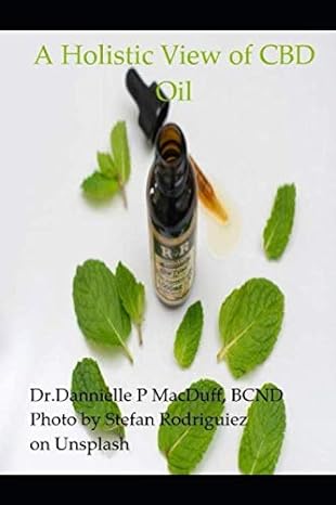a holistic view of cbd oil 1st edition dr dannielle p macduff 1693040603, 978-1693040603