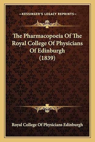 the pharmacopoeia of the royal college of physicians of edinburgh 1st edition royal college of physicians