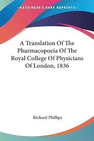 a translation of the pharmacopoeia of the royal college of physicians of london 1836 1st edition richard