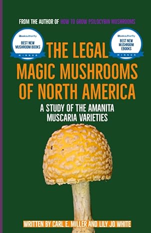 the legal magic mushrooms of north america a study of the amanita muscaria varieties 1st edition carl e