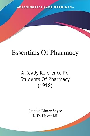 essentials of pharmacy a ready reference for students of pharmacy 1st edition lucius elmer sayre ,l d