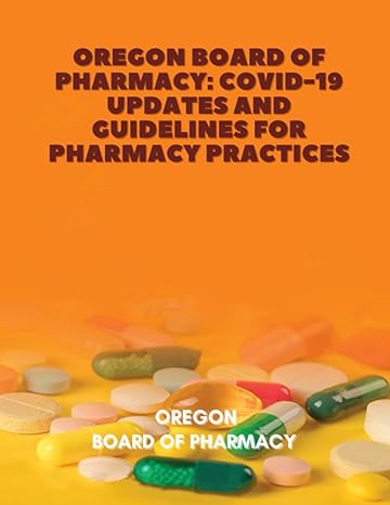oregon board of pharmacy covid 19 updates and guidelines for pharmacy practices 1st edition oregon board of