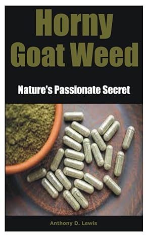 horny goat weed natures passionate secret 1st edition anthony d lewis b0ccckftyb, 979-8852888945