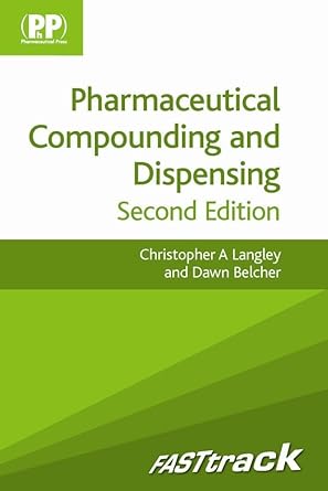 pharmaceutical compounding and dispensing 2nd edition christopher a langley ,dawn belcher 0857110551,
