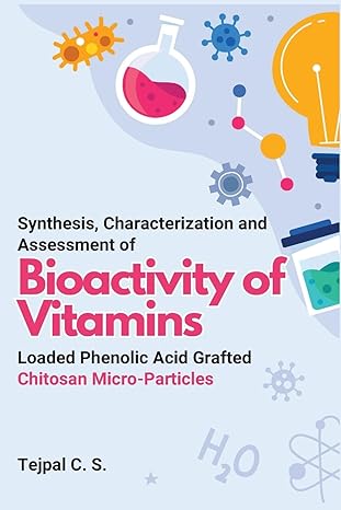 synthesis characterization and assessment of bioactivity of vitamins loaded phenolic acid grafted chitosan