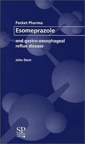 pocket pharma esomeprazole and gastro oesophageal reflux disease 1st edition john dent 1858739284,
