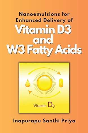 nanoemulsions for enhanced delivery of vitamin d3 and w3 fatty acids 1st edition inapurapu santhi priya