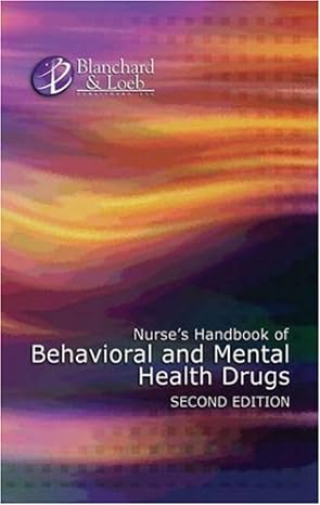 nurses handbook of behavioral and mental health drugs 2nd edition blanchard loeb 1930138628, 978-1930138629