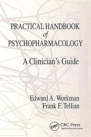 practical handbook of psychopharmacology a clinicians guide 1st edition edward a workman 0849386381,