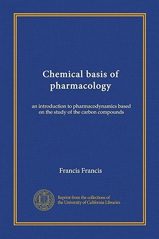 chemical basis of pharmacology an introduction to pharmacodynamics based on the study of the carbon compounds