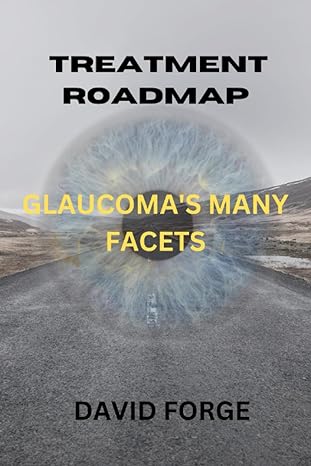 treatment roadmap glaucomas many facets 1st edition david forge b0cfczcjsj, 979-8857302224