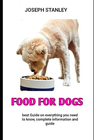 food for dogs the complete guide to raising english dog 1st edition dr joseph stanley b0bng5djmx,