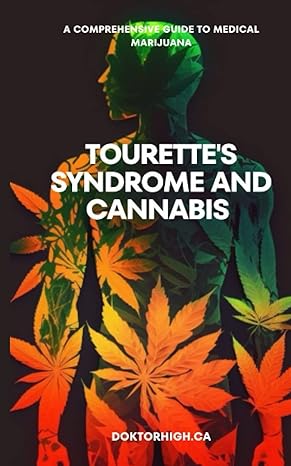 tourettes syndrome and cannabis a comprehensive guide to medical marijuana 1st edition doktor high ca