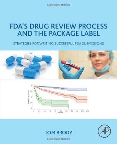 fdas drug review process and the package label strategies for writing successful fda submissions 1st edition