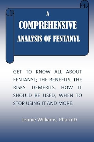 a comprehensive analysis of fentanyl get to know all about fentanyl the benefits the risks demerits how it