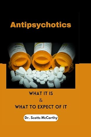 antipsychotics what it is and what to expect of it 1st edition dr scotts mccarthy b0bnv17ssl, 979-8366755085