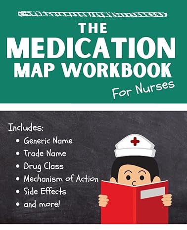The Medication Map Workbook For Nurses Blank Templates And Notes Study Guide For Medication Information Mapping