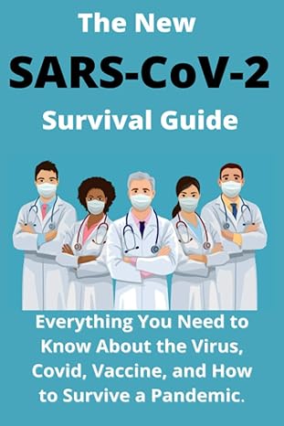 the new sars cov 2 survival guide 2021 everything you need to know about the virus covid vaccine and how to