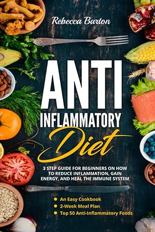 anti inflammatory diet 3 step guide for beginners on how to reduce inflammation gain energy and heal the