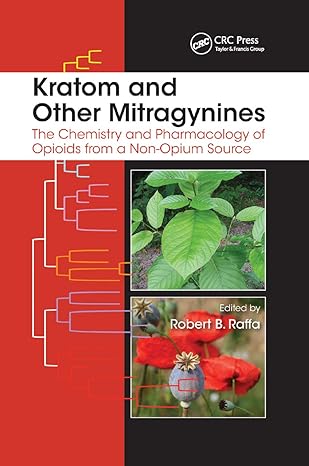 kratom and other mitragynines the chemistry and pharmacology of opioids from a non opium source 1st edition