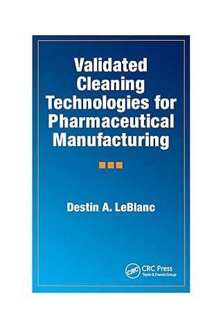 validated cleaning technologies for pharmaceutical manufacturing 1st edition destin a leblanc 0367398877,