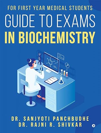 guide to exams in biochemistry for first year medical students 1st edition dr sanjyoti panchbudhe ,dr rajni r