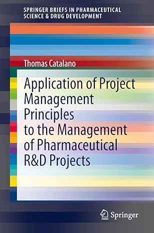 application of project management principles to the management of pharmaceutical randd projects 1st edition
