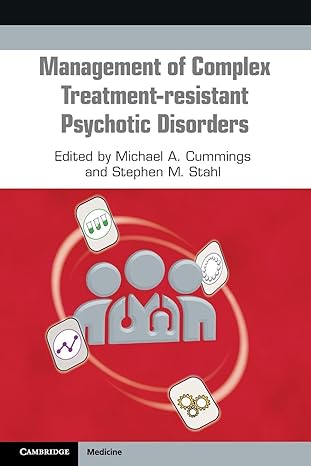 management of complex treatment resistant psychotic disorders new edition michael cummings 1108965687,
