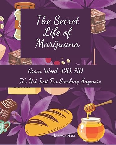 the secret life of marijuana its not just for smoking cannabis cookbook to record your favorite recipes how