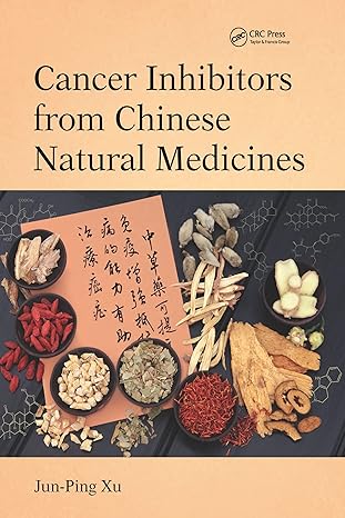 cancer inhibitors from chinese natural medicines 1st edition jun ping xu 1032097396, 978-1032097398