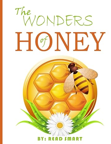 the wonders of honey 1st edition read smart b0bzf75sr2, 979-8388218476