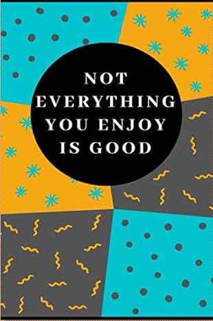 not everything you enjoy is good 1st edition gambaro notebooks b0863s81r1, 979-8629777915