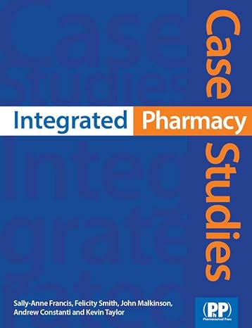 integrated pharmacy case studies 1st edition felicity j smith 0853698848, 978-0853698845