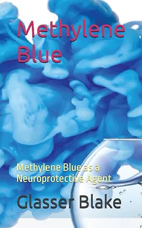 methylene blue methylene blue as a neuroprotective agent 1st edition glasser blake b0c525lb4f, 979-8394727474