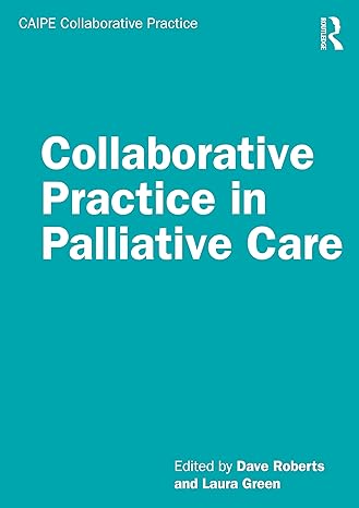 collaborative practice in palliative care 1st edition dave roberts ,laura green 0815362056, 978-0815362050