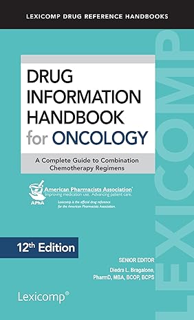 drug information handbook for oncology a complete guide to combination chemotherapy regimens 12th edition
